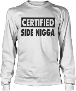 Certified Side Nigga Longsleeve Tee