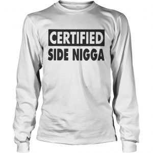 Certified Side Nigga Longsleeve Tee