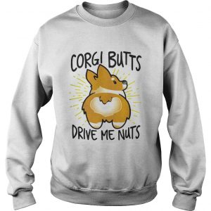 Corgi butts drive me nuts Sweater