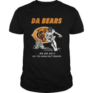 Da Bears Bye Bye Bye See You Again Next Season unisex