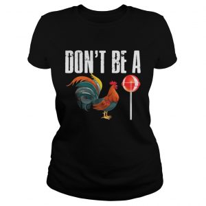 Don’t be a CockSucker Ladies Tee