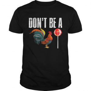 Don’t be a CockSucker Unisex