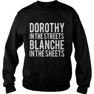 Dorothy in the streets Blanche in the sheets Sweater