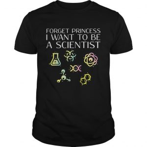 Forget princess I want to be a scientist Guys Tee
