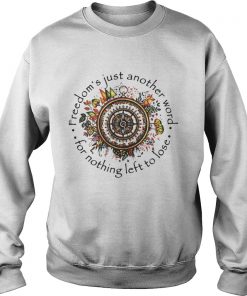 Freedoms Just Another Word For Nothing Left To Lose sweater