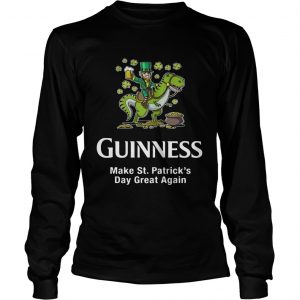 Guinness make St. Patrick’s Day great again Longsleeve tee