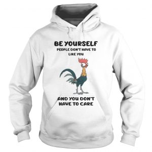 Hei Hei – Be Yourself People Don’t Have To Like You Hoodie