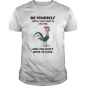 Hei Hei – Be Yourself People Don’t Have To Like You unisex