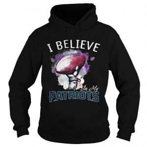 I believe in my New England Patriots Hoodie