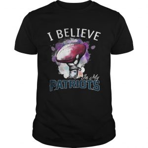I believe in my New England Patriots unisex