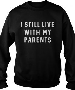 I still live with my parents Sweater
