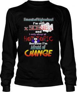 Im out of highschool Im still scene and I only shop at hot topic Longsleeve Tee