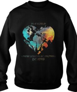 In A World Where You Can Be Anything Be Kind Sweater
