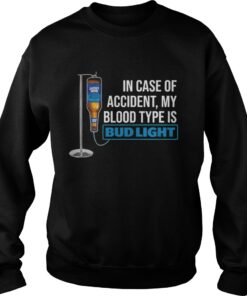In Case Of Accident My Blood Type Is Bud Light sweater
