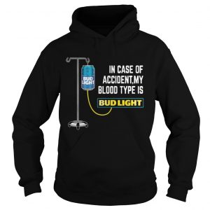In Case of Accident My Blood Type Is Bud Light Funny Hoodie