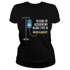 In Case of Accident My Blood Type Is Bud Light Funny Ladies Tee