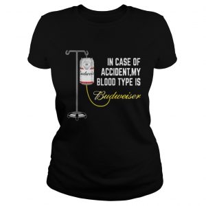 In Case of Accident My Blood Type Is Budweiser Funny Ladies tee