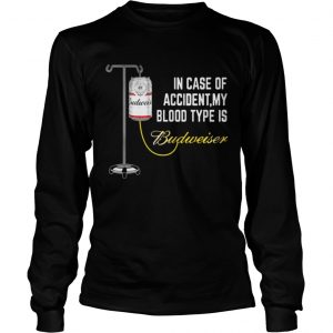 In Case of Accident My Blood Type Is Budweiser Funny Longsleeve Tee