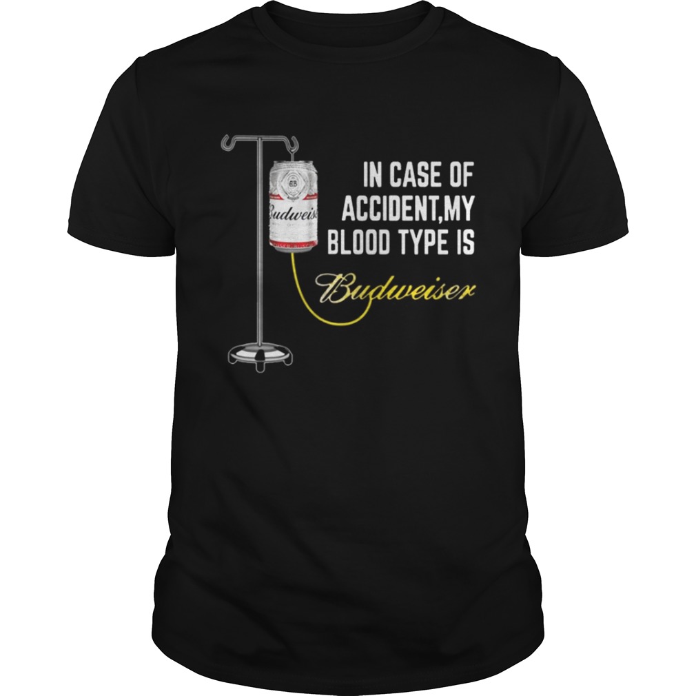 In Case of Accident My Blood Type Is Budweiser Funny T-Shirt