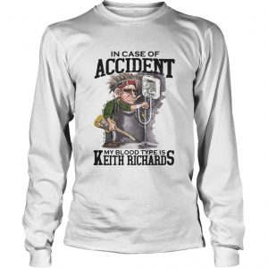 In case of accident My blood type is Keith Richards Longsleeve Tee