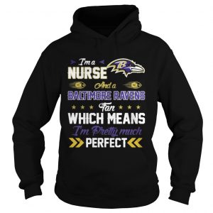 I’m A Nurse Ravens Fan And I’m Pretty Much Perfect Hoodie