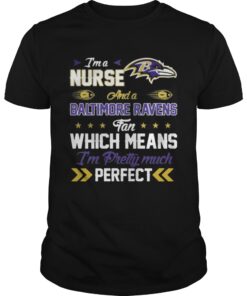 I’m A Nurse Ravens Fan And I’m Pretty Much Perfect Unisex