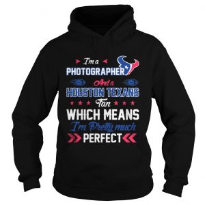 I’m A Nurse Texans Fan And I’m Pretty Much Perfect Hoodie