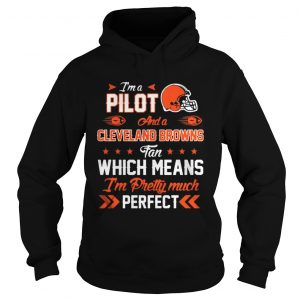 I’m A Pilot Browns Fan And I’m Pretty Much Perfect Hoodie