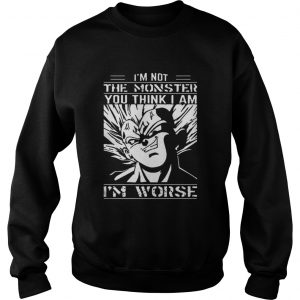 I’m Not The Monster You Think I Am I’m Worse Dragon balls Z Sweater