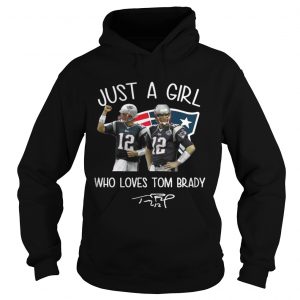 Just A Girl Who Loves Tom Brady Hoodie