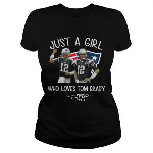 Just A Girl Who Loves Tom Brady Ladies Tee