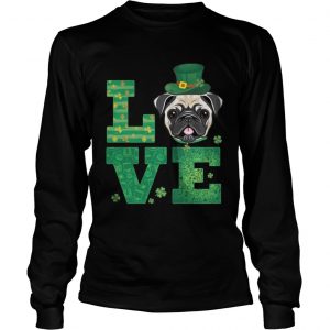 Love Pug St Patricks Day Green Shamrock Longsleeve Tee