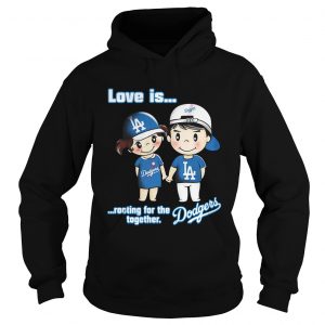Love is rooting for the Los Angeles Dodgers together Hoodie