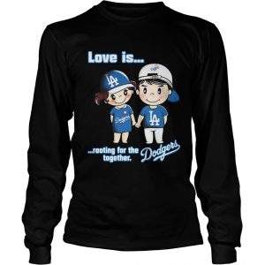 Love is rooting for the Los Angeles Dodgers together Longsleeve Tee