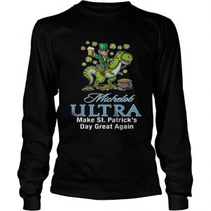 Michelob Ultra make St Patricks day great again Longsleeve Tee