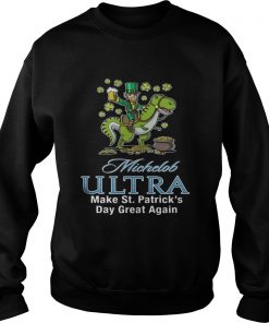 Michelob Ultra make St Patricks day great again Sweater