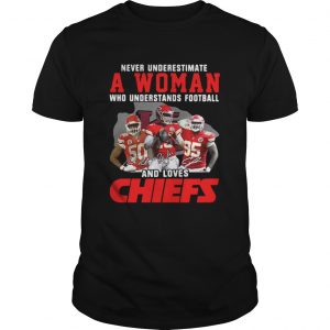 Never Underestimate A Woman Who Understands Football And Loves Chiefs Guys Tee