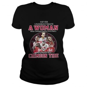 Never Underestimate A Woman Who Understands Football And Loves Crimson Tide Ladies Tee