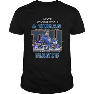Never Underestimate a Woman Who Understands Football And Loves Giants Guys tee