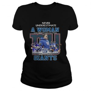 Never Underestimate a Woman Who Understands Football And Loves Giants Ladies Tee