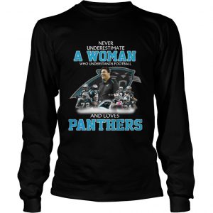 Never Underestimate a Woman Who Understands Football And Loves Panthers Longsleeve Tee