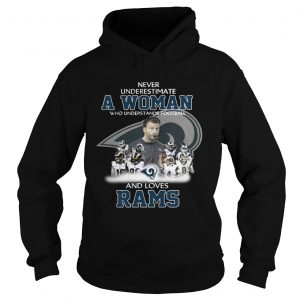 Never Underestimate a Woman Who Understands Football And Loves Rams Hoodie