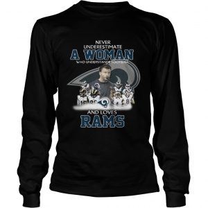 Never Underestimate a Woman Who Understands Football And Loves Rams Longsleeve Tee