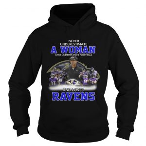 Never Underestimate a Woman Who Understands Football And Loves Ravens Hoodie
