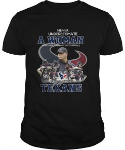 Never Underestimate a Woman Who Understands Football And Loves Texans Guys Tee