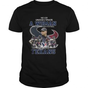 Never Underestimate a Woman Who Understands Football And Loves Texans Guys Tee