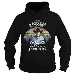Never underestimate a woman who listens to George Strait and was born in January Hoodie