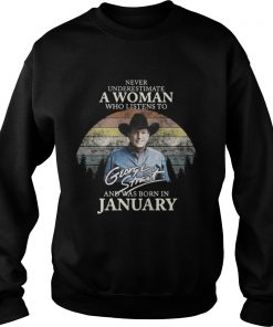 Never underestimate a woman who listens to George Strait and was born in January Sweater