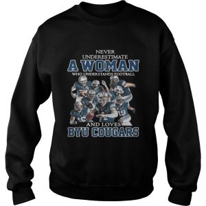 Never underestimate a woman who understands football and Byu Cougars Sweater