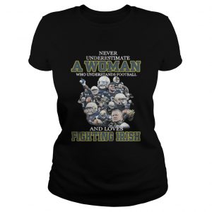 Never underestimate a woman who understands football and loves Fighting Irish Ladies Tee